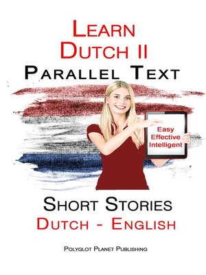 cover image of Learn Dutch II--Parallel Text--Short Stories--Easy, Effective Intelligent (Dutch--English)